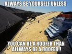 Roofing meme (With images) Roofer, Roofing, Humor