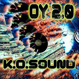 K.O.Sound альбом Oy 2.0 слушать онлайн бесплатно на Яндекс М