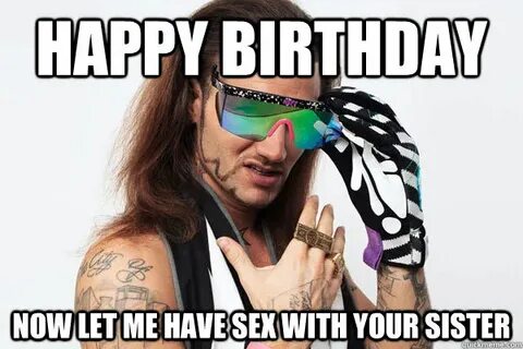 HAPPY BiRTHDAY NOW LET ME HAVE SEX WiTH YOUR SiSTER - MTV Ri