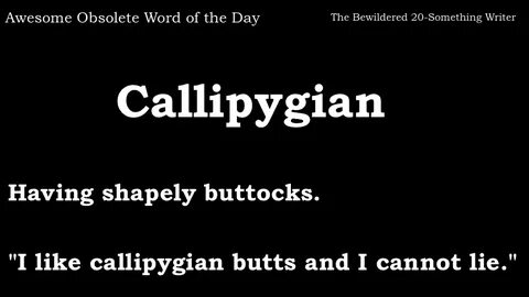 Awesome Obsolete Word of the Day: Callipygian The Bewildered