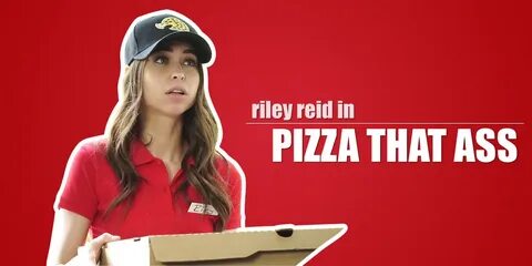 Observations from Riley Reid in "Pizza That Ass" - Porn's In