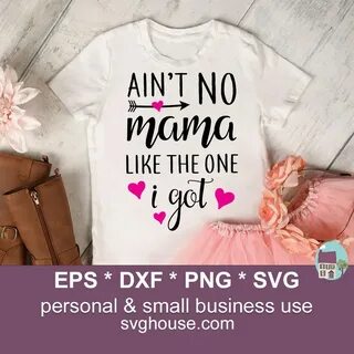 Aint No Mama Like The One I've Got SVG Digital Download Etsy