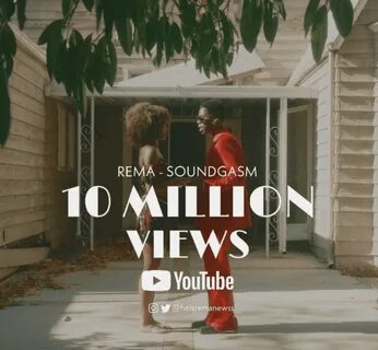 Rema’s Soundgasm Official Video Hits 10 Million Youtube View