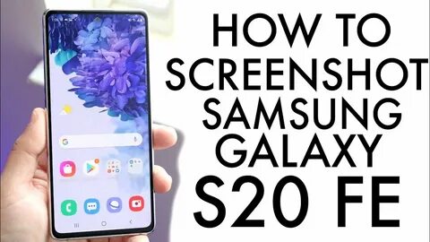 How To Screenshot On Samsung S20 Fe - Voltreach