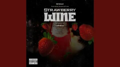 Strawberry Wine (Explicit) - DJ Shimmy Feat. Èlan Noelle & R