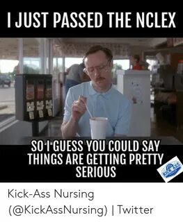 I JUST PASSED THE NCLEX SO1'GUESS YOU COULD SAY THINGS ARE G