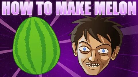 HOW TO MAKE MELON - YouTube