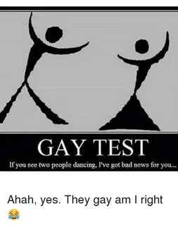 GAY TEST if You See Two People Dancing I've Got Bad News for