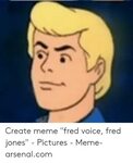 Create Meme Fred Voice Fred Jones - Pictures - Meme-Arsenalc