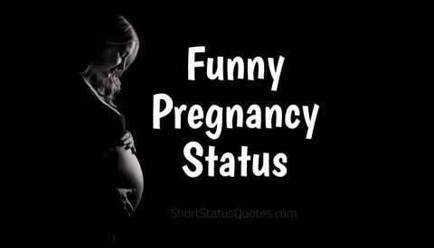 Funny Pregnancy Status, Captions & Funniest Pregnancy Quotes