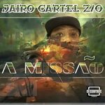 Jairo Cartel Z/O альбом A Missão слушать онлайн бесплатно на
