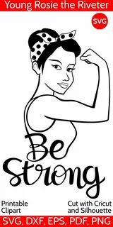 Be Strong SVG Girl Power SVG file, Rosie the Riveter clipart