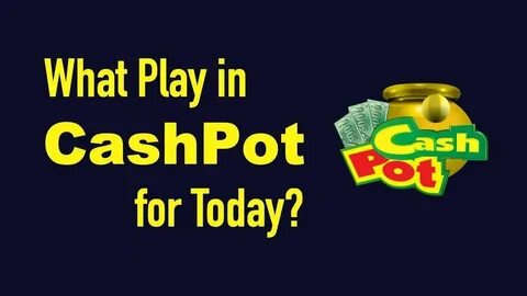 What Play CashPot Today (March 26 2020) - Cash Pot Predictio