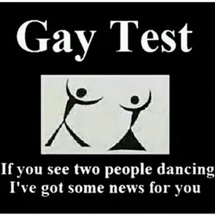 Gay Test if You See Two People Dancing I've Got Some News fo