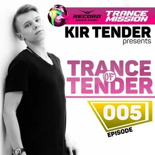 Kir Tender - Trance of Tender 005 (11.01.2016) Tracklist: 01