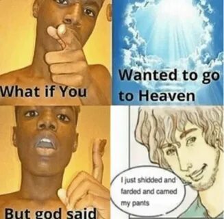 What if you wanted to go to heaven Shidding and Farding Funn