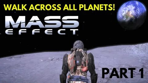 Mass Effect - Walk across all Planets (Part 1) - How Big is 