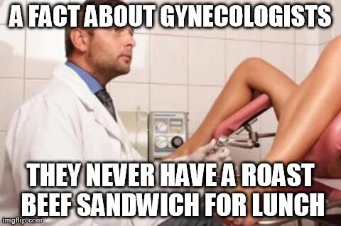 Image tagged in gynecologist,funny - Imgflip
