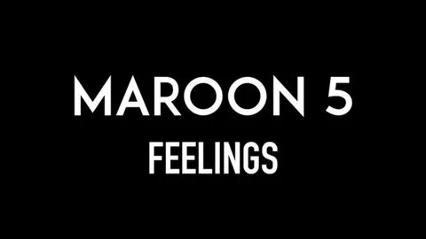 MAROON 5 Feelings Lyrics - YouTube