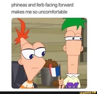 Phineas and ferb facing forward makes me so uncomfortable