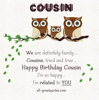 Dearest Cousin - We are definitely family, cousins, tried an