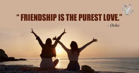 Friendship is the Purest Love, Osho Quotes VeeroesQuotes