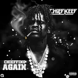Chief Keef альбом Chieffing Again слушать онлайн бесплатно н