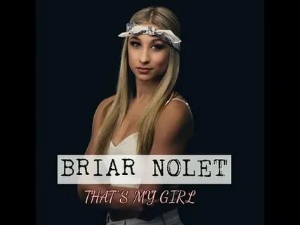 Briar Nolet ❤ That's my girl - YouTube