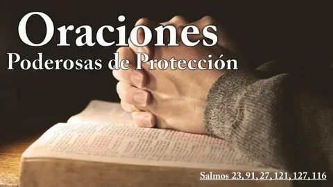 Oraciones Poderosas de Protección - (Salmos 23, 91, 27, 121,