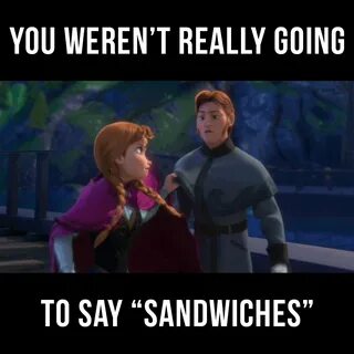 You weren't really going to say sandwiches. Anna punches Han