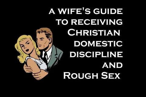 A Wife’s Guide to Receiving Christian Domestic Discipline an