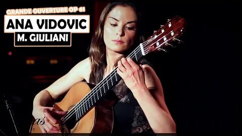 Ana Vidovic plays Grande Ouverture Op 61 by Mauro Giuliani on a classical guitar