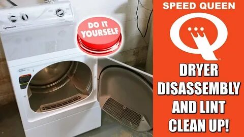 Speed Queen Dryer Disassembly and Lint Cleaning - YouTube