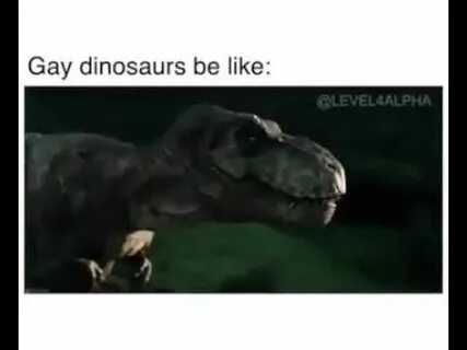 Gay dinosaurs be like meme - YouTube