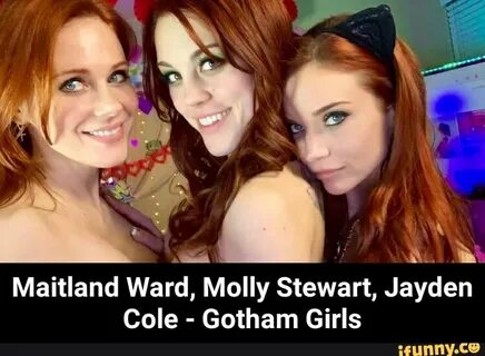 Maitland Ward, Molly Stewart, Jayden Cole - Gotham Girls - M