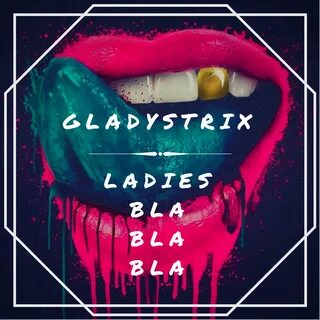 Ladies Bla Bla Bla - GLADYSTRIX