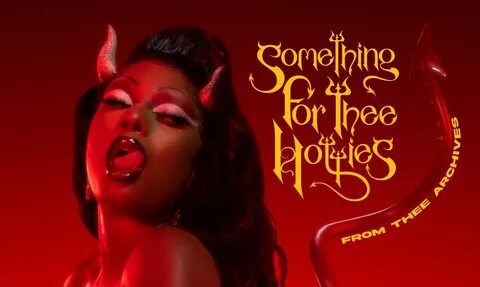 Megan Thee Stallion Releases 'Something For Thee Hotties' Pr