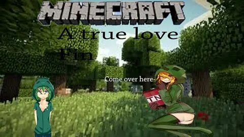 THIRSTY CREEPER AND ZOMBIE DEAD- FIN- Minecraft: True Love -