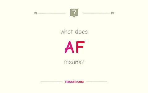 What Does Af Mean - malaygoodback