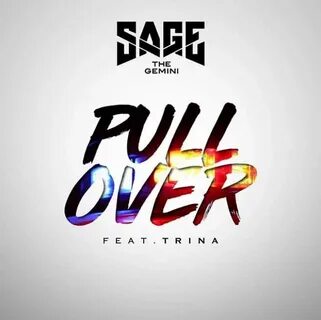 New Music: Sage The Gemini (Ft. Trina) - Pull Over