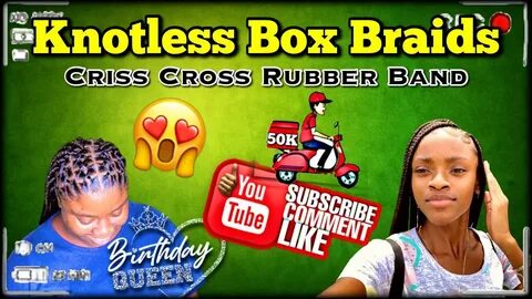 How To Do Criss Cross Rubber Band Knottless Box Braids 21 & 