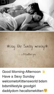 Like Sunday Morning Good Morning-Afternoon ✌ Have a Sexy Sun