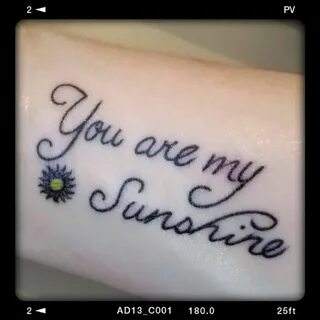 You Are My Sunshine Wrist Tattoo . Sunshine tattoo, Tattoos 