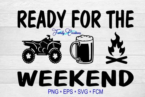 Ready for the Weekend - 4 Wheeler Graphic by Family Creation