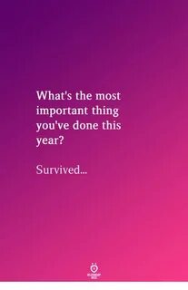What's the Most Important Thing You've Done This Year? Survi