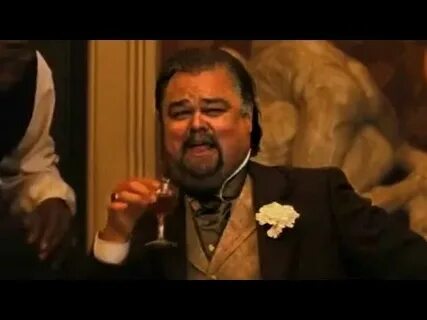 FAT LEONARDO DICAPRIO LAUGHING MEME SCENE DJANGO UNCHAINED -