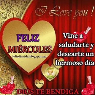 I love you! Feliz miércoles vine a saludarte y desearte un h