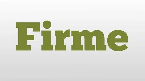 Firme meaning and pronunciation - YouTube