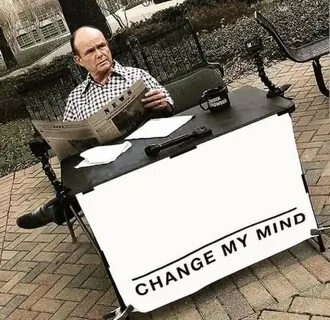 Change My Mind Blank Meme - Draw-vine