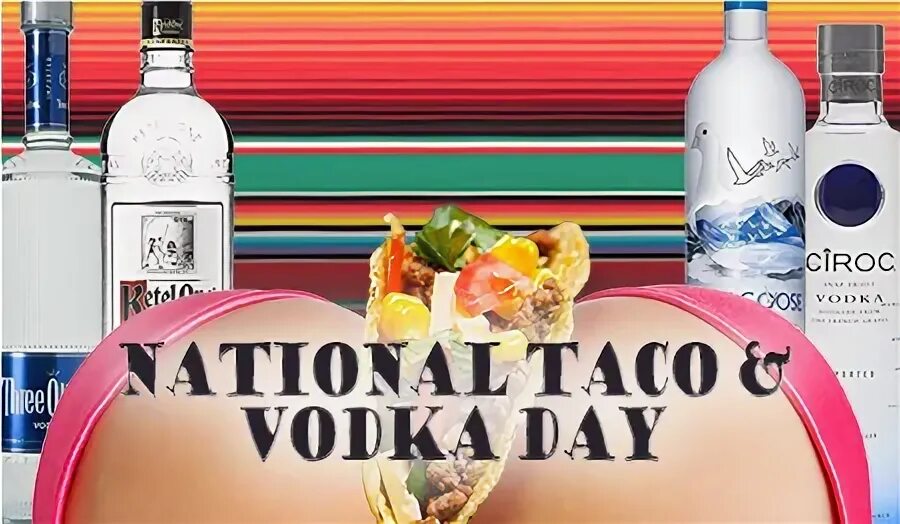 National Taco Day and National Vodka Day at Crazy Horse Orla